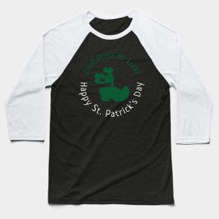 Don't Press Yer Luck!  Happy St. Patrick's Day Baseball T-Shirt